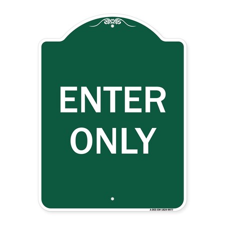 Signmission Designer Series Sign Enter Only, Green & White Heavy-Gauge Aluminum Sign, 24" x 18", GW-1824-9977 A-DES-GW-1824-9977